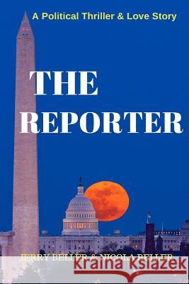 The Reporter Jerry Beller Nicola Beller 9781517417994 Createspace - książka