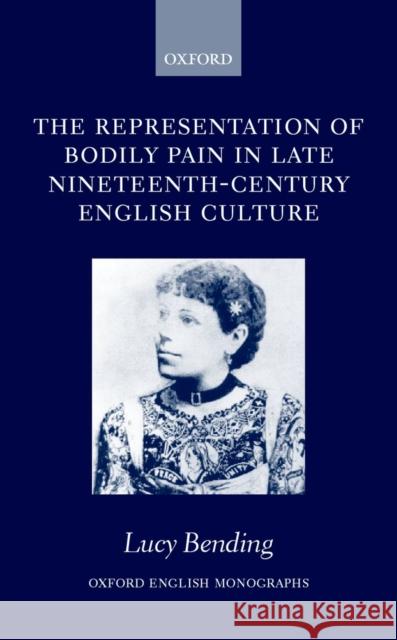 The Representation of Bodily Pain in Late Nineteenth-Century English Culture  9780198187172 OXFORD UNIVERSITY PRESS - książka