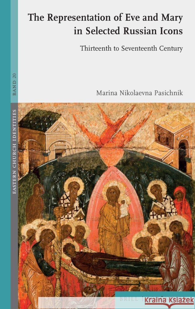 The Representation of Eve and Mary in Selected Russian Icons: Thirteenth to Seventeenth Century Marina Nikolaevna Pasichnik 9783506796806 Brill (JL) - książka