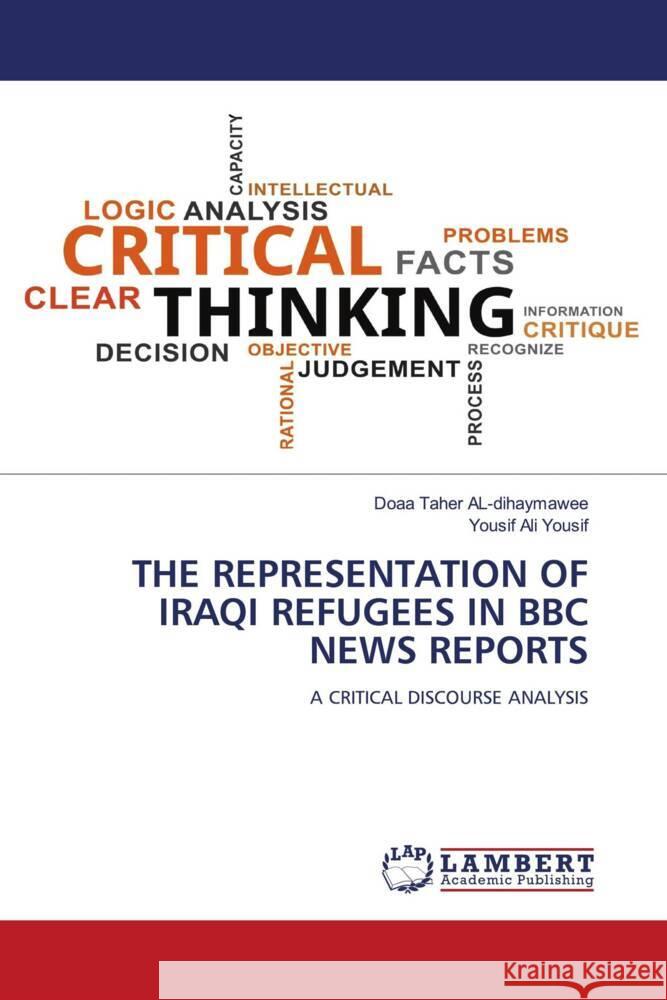 THE REPRESENTATION OF IRAQI REFUGEES IN BBC NEWS REPORTS AL-dihaymawee, Doaa Taher, Yousif, Yousif Ali 9786205516089 LAP Lambert Academic Publishing - książka