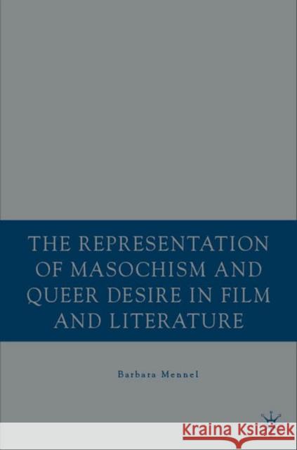 The Representation of Masochism and Queer Desire in Film and Literature Barbara Mennel 9781403979971 Palgrave MacMillan - książka