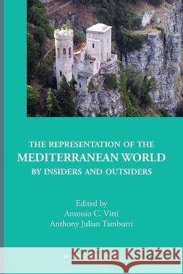 The Representation of the Mediterranean World by Insiders and Outsiders Antonio C. Vitti Anthony Julian Tamburri 9781599541136 Bordighera Press - książka