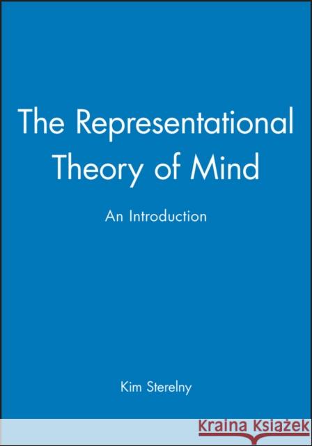 The Representational Theory of Mind Sterelny, Kim 9780631164982 Blackwell Publishers - książka