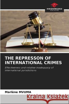 THE REPRESSON OF INTERNATIONAL CRIMES MVUMA, Marlène 9786200741059 Our Knowledge Publishing - książka