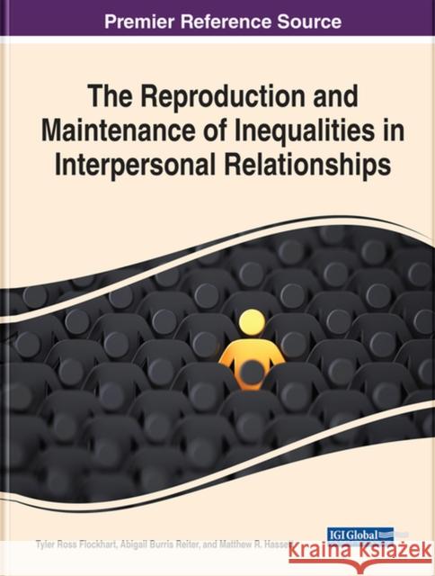 The Reproduction and Maintenance of Inequalities in Interpersonal Relationships  9781668441282 IGI Global - książka