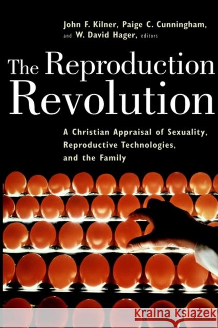 The Reproduction Revolution: A Christian Appraisal of Sexuality, Reproductive Technologies, and the Family John Frederic Kilner W. David Hager Paige C. Cunningham 9780802847157 Wm. B. Eerdmans Publishing Company - książka