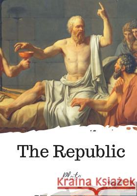 The Republic Plato                                    Benjamin Jowett 9781719583428 Createspace Independent Publishing Platform - książka