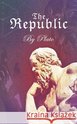 The Republic: A guide to an analogous concept of One\'s meaning of Justice Plato 9789391464318 Edugorilla Community Pvt.Ltd - książka