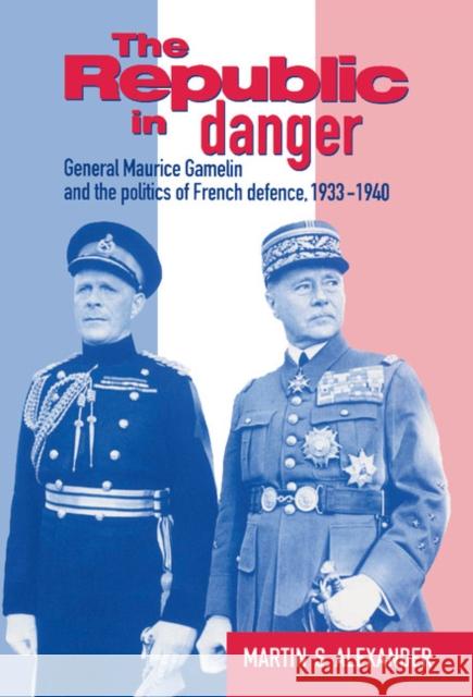 The Republic in Danger Alexander, Martin S. 9780521372343 CAMBRIDGE UNIVERSITY PRESS - książka