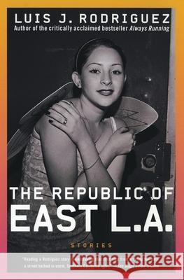 The Republic of East La: Stories Luis J. Rodriguez 9780060936860 Harper Perennial - książka