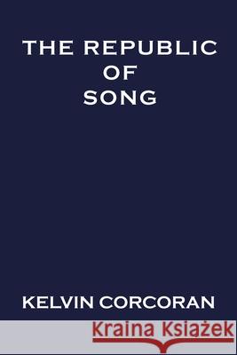 The Republic of Song Kelvin Corcoran 9781643171692 Parlor Press - książka