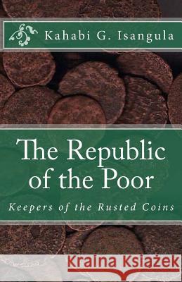 The Republic of the Poor Kahabi G. Isangula 9781500372163 Createspace - książka