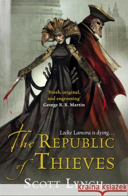 The Republic of Thieves: The Gentleman Bastard Sequence, Book Three Scott Lynch 9780575084469 Orion Publishing Co - książka