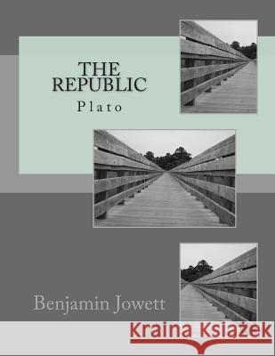 The Republic: Plato Benjamin Jowett 9781497371811 Createspace - książka