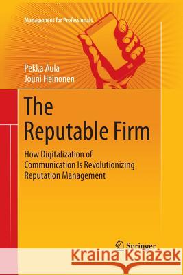 The Reputable Firm: How Digitalization of Communication Is Revolutionizing Reputation Management Aula, Pekka 9783319372648 Springer - książka