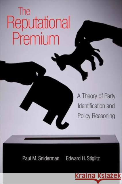 The Reputational Premium: A Theory of Party Identification and Policy Reasoning Sniderman, Paul M. 9780691154145  - książka