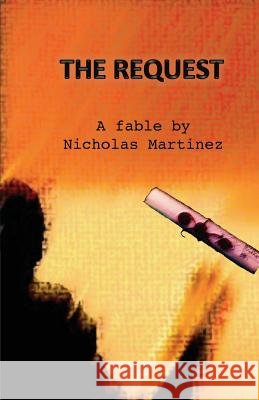 The Request: A Fable by Nicholas Martinez Nicholas P. Martinez 9781537243757 Createspace Independent Publishing Platform - książka