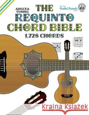 The Requinto Chord Bible: ADGCEA Standard Tuning 1,728 Chords Richards, Tobe a. 9781906207496 Cabot Books - książka