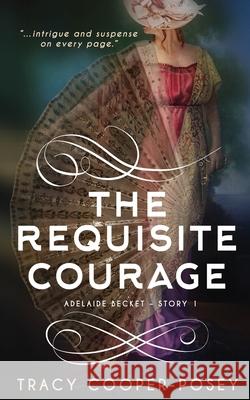 The Requisite Courage Tracy Cooper-Posey 9781774383230 Stories Rule Press - książka