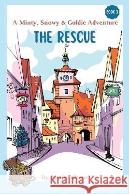 The Rescue: A Minty, Snowy & Goldie Adventure Justin Mitson 9781088047422 IngramSpark - książka