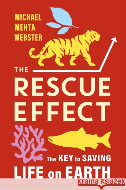 The Rescue Effect: The Key to Saving Life on Earth Michael Mehta Webster 9781643263977 Workman Publishing - książka