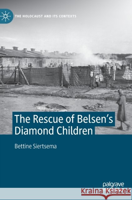 The Rescue of Belsen's Diamond Children Bettine Siertsema 9783030977061 Springer Nature Switzerland AG - książka