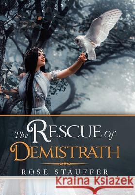 The Rescue of Demistrath Rose Stauffer 9781796094350 Xlibris Us - książka