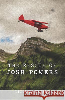 The Rescue of Josh Powers Timothy Peters 9781732717336 Abundant Harvest Publishing - książka