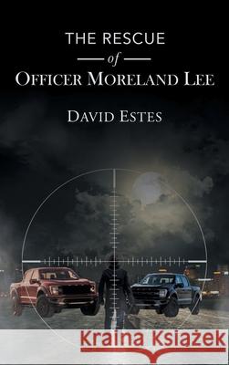 The Rescue of Officer Moreland Lee Estes, David 9781639450466 Writers Branding LLC - książka