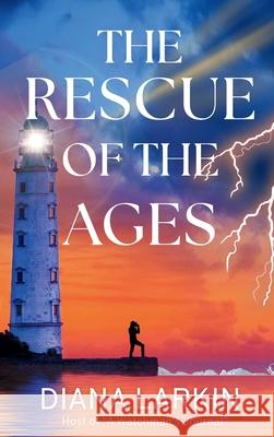 The Rescue of the Ages: A Watchman's Journal Diana Larkin 9781969202018 Light Warrior Publishing TM - książka