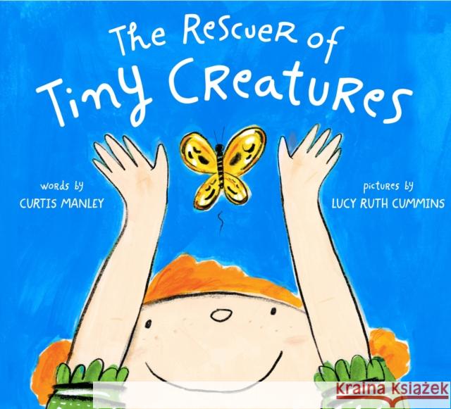 The Rescuer of Tiny Creatures Curtis Manley Lucy Ruth Cummins 9781250246714 Roaring Brook Press - książka