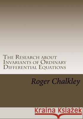 The Research about Invariants of Ordinary Differential Equations Roger Chalkley 9781985381193 Createspace Independent Publishing Platform - książka