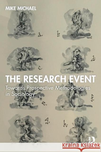 The Research Event: Towards Prospective Methodologies in Sociology Mike Michael 9780815354277 Routledge - książka