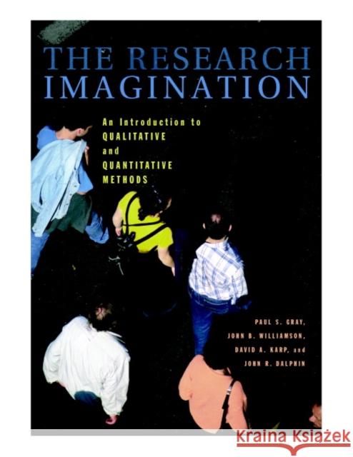The Research Imagination: An Introduction to Qualitative and Quantitative Methods Gray, Paul S. 9780521705554 Cambridge University Press - książka