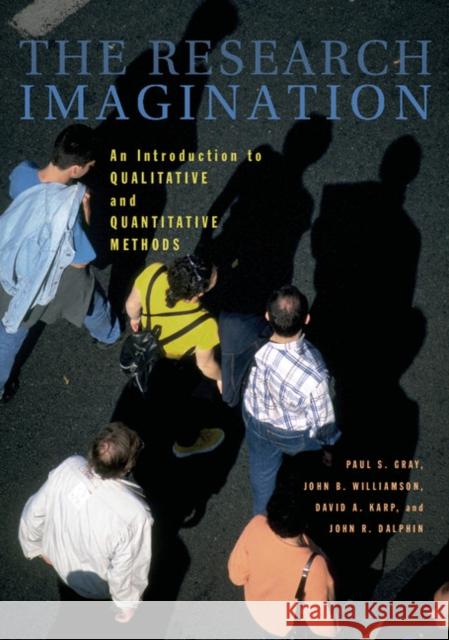 The Research Imagination: An Introduction to Qualitative and Quantitative Methods Gray, Paul S. 9780521879729 Cambridge University Press - książka