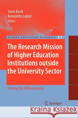 The Research Mission of Higher Education Institutions outside the University Sector: Striving for Differentiation Svein Kyvik, Benedetto Lepori 9789400732667 Springer - książka