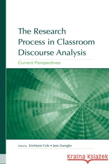 The Research Process in Classroom Discourse Analysis: Current Perspectives Cole, Kim Marie 9780805855319 Lawrence Erlbaum Associates - książka
