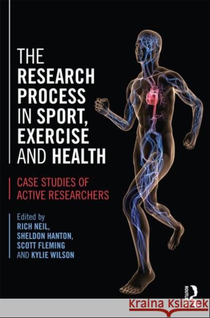 The Research Process in Sport, Exercise and Health: Case Studies of Active Researchers Neil, Rich 9780415673501  - książka