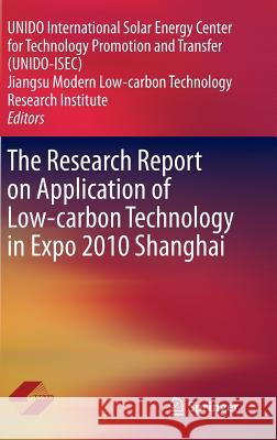 The Research Report on Application of Low-carbon Technology in Expo 2010 Shanghai UNIDO International Solar Energy Ce, Jiangsu Modern Low-carbon Technolog 9783662443569 Springer-Verlag Berlin and Heidelberg GmbH &  - książka