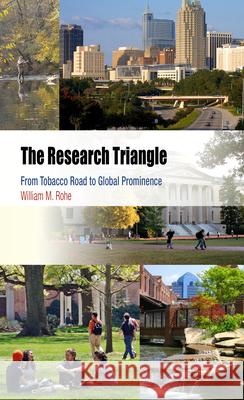 The Research Triangle: From Tobacco Road to Global Prominence William M. Rohe 9780812222258 University of Pennsylvania Press - książka