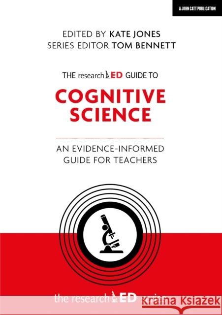 The researchED Guide to Cognitive Science: An evidence-informed guide for teachers Tom Bennett 9781398389755 John Catt Educational Ltd - książka