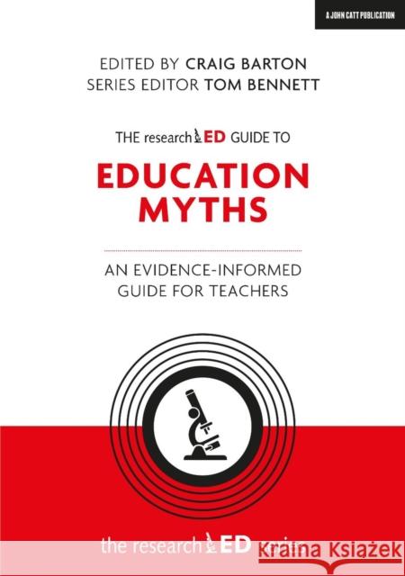 The researchED Guide to Education Myths: An evidence-informed guide for teachers Tom Bennett 9781912906390 Hodder Education - książka