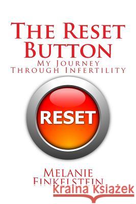 The Reset Button: My Journey Through Infertility Melanie Finkelstein 9781500784195 Createspace - książka