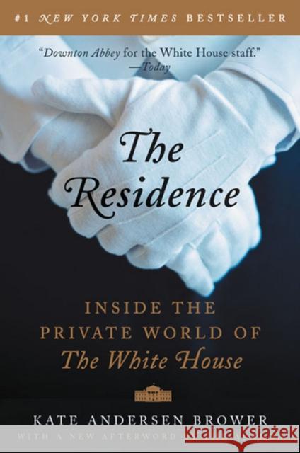 The Residence: Inside the Private World of the White House Brower, Kate Andersen 9780062305206 Harper Paperbacks - książka