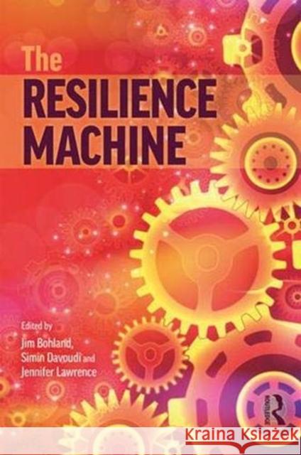 The Resilience Machine James R. Bohland Simin Davoudi Jennifer L. Lawrence 9780815381129 Routledge - książka