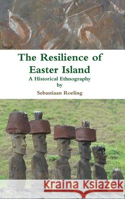 The Resilience of Easter Island Sebastiaan Roeling 9781326329112 Lulu.com - książka