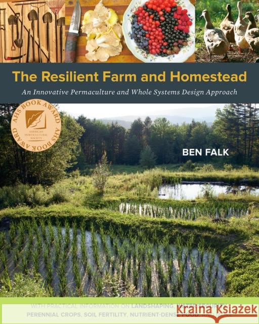 The Resilient Farm and Homestead: An Innovative Permaculture and Whole Systems Design Approach Falk, Ben 9781603584449 Chelsea Green Publishing Company - książka