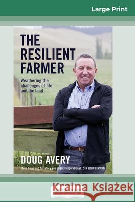 The Resilient Farmer: Weathering the challenges of life and the land (16pt Large Print Edition) Doug Avery, Margie Thomson 9780369305305 ReadHowYouWant - książka
