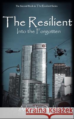 The Resilient: Into the Forgotten Adam K. Ogden 9781732921610 Breakpoint Publishing LLC - książka