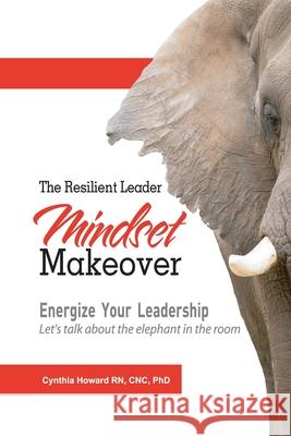 The Resilient Leader: Energize Your Leadership Howard, Cnc 9780578454443 Vibrant Radiant Health - książka
